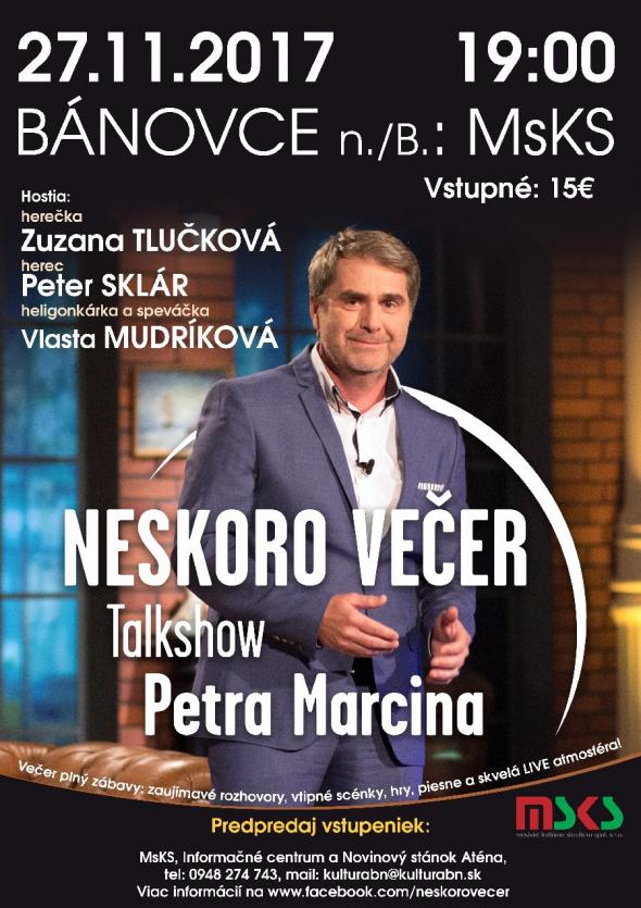 Neskoro večer s Petrom Marcinom - 27. 11. 2017 Neskoro večer s Petrom Marcinom - 27. 11. 2017