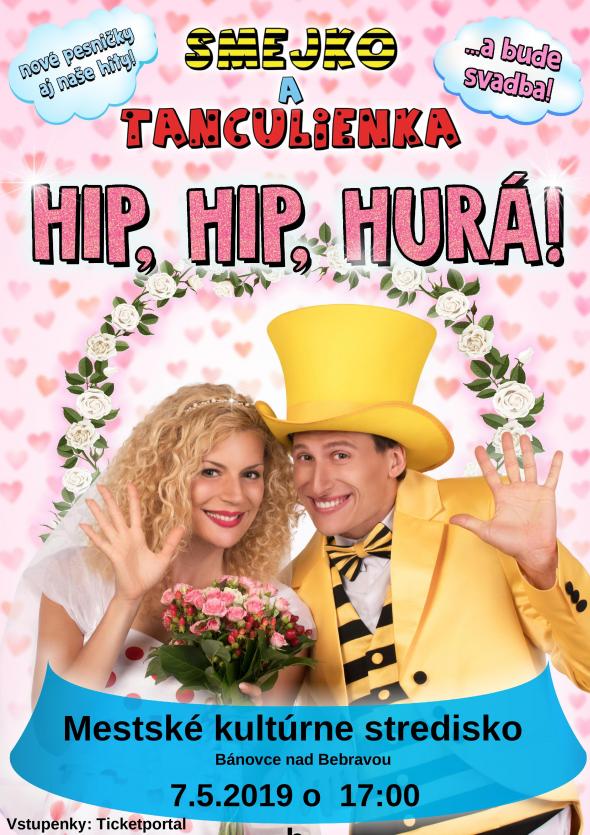 Smejko a Tanculienka – nové predstavenie HIP HIP HURÁ! – VYPREDANÉ - 7. 5. 2019 Smejko a Tanculienka – nové predstavenie HIP HIP HURÁ! – VYPREDANÉ - 7. 5. 2019